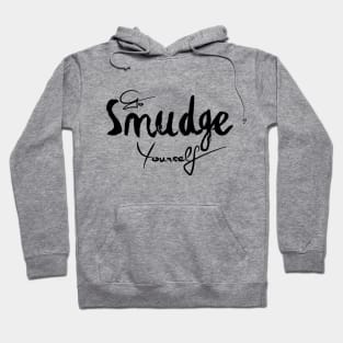 Go Smudge Yourself Hoodie